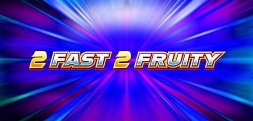 2 Fast 2 Fruity