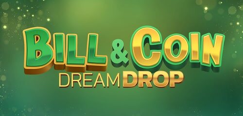 Bill & Coin Dream Drop