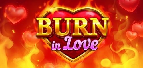 Burn in Love