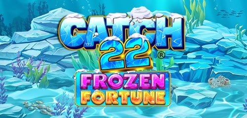 Catch 22 Frozen Fortune