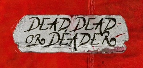 Dead Dead or Deader