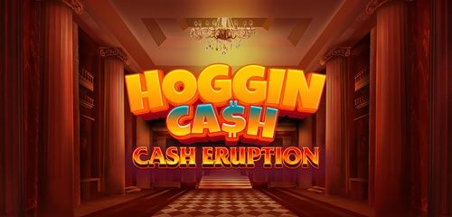 Cash Eruption Hoggin Cash