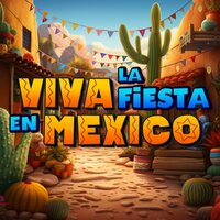 Viva La Fiesta en Mexico