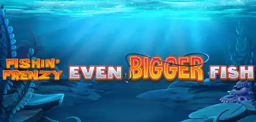 Fishin Frenzy Even Bigger Fish Slot Review