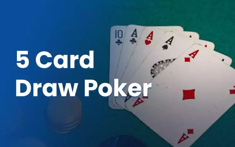 5 Card Draw Poker