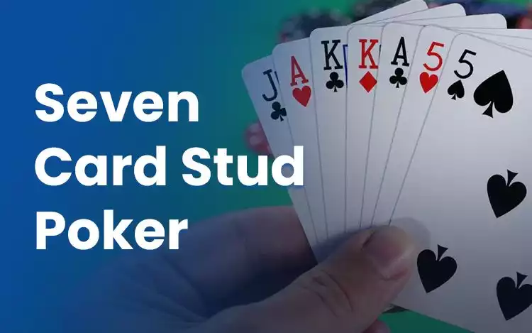 Seven Card Stud Poker