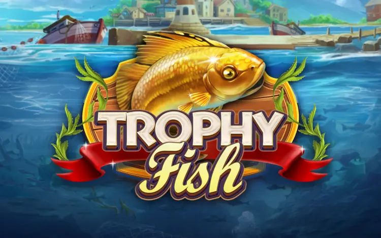 Trophy Fish