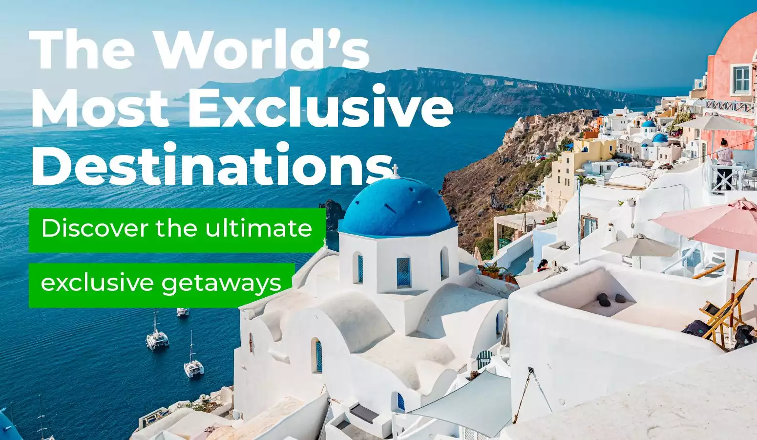 The World's Most Exclusive Destinations