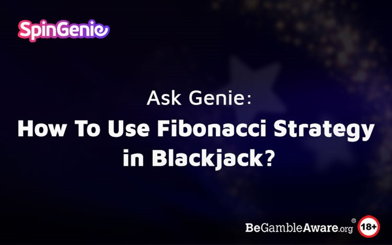 How To Use Fibonacci Strategy in Blackjack