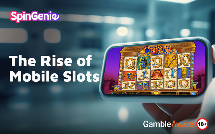 The Rise of Mobile Slots