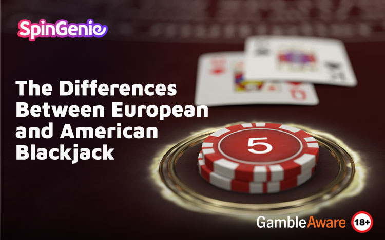 The Differences Between European and American Blackjack