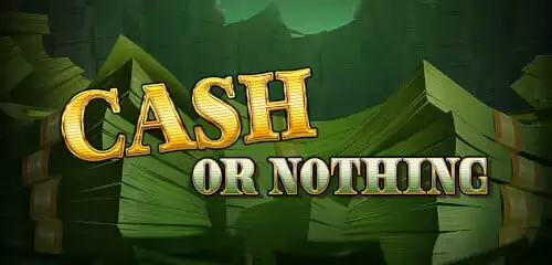 Cash or Nothing