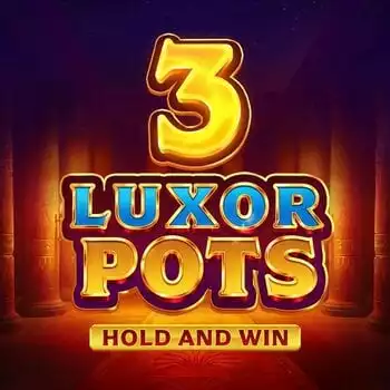 3 Luxor Pots Hold and Win