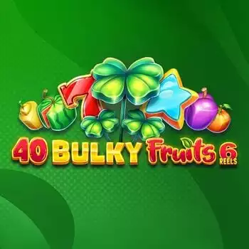 40 Bulky Fruits 6 Reels