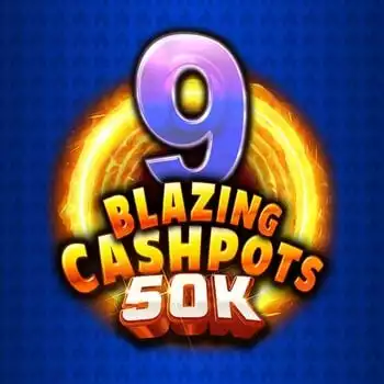 9 Blazing Cashpots 50K