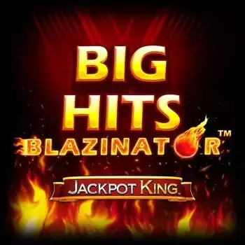 Big Hits Blazinator Jackpot King