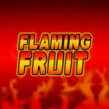 Flaming Fruit