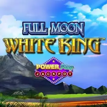 Full Moon White King PowerPlay Jackpot