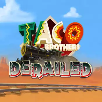 Taco Brothers Derailed