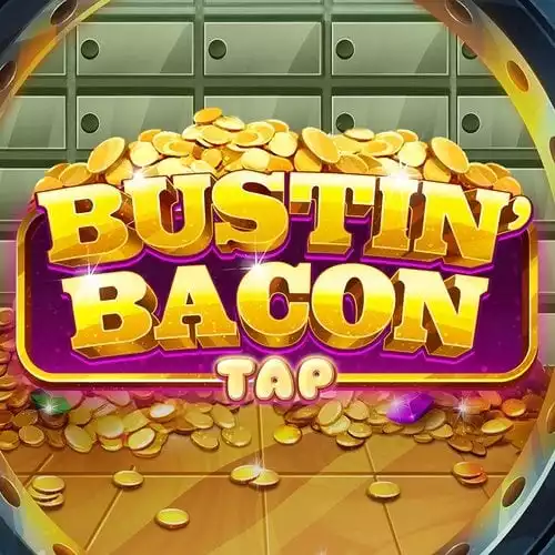 Bustin Bacon Tap