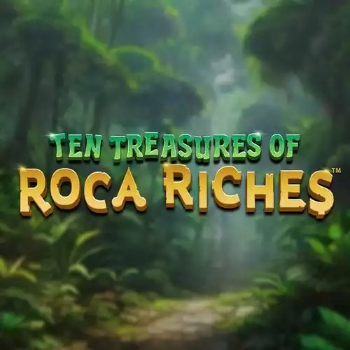 Ten Treasures of Roca Riches